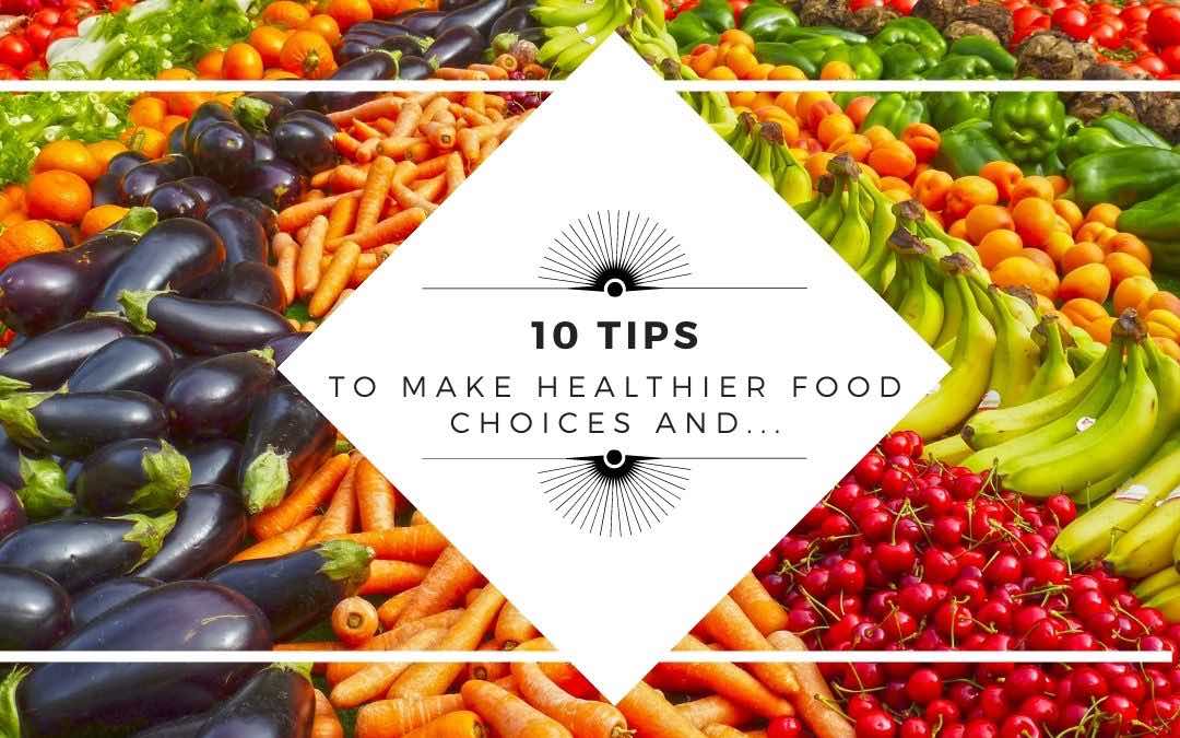 10 Tips to Make Healthier Food Choices and Lose Weight Naturally